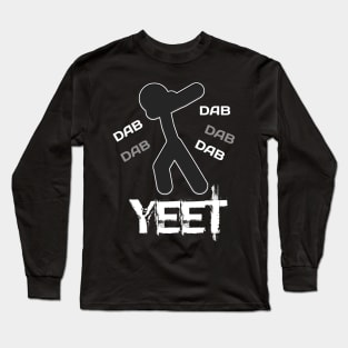 Yeet Dab - Dabbing Yeet Meme - Funny Humor Graphic Gift Saying Long Sleeve T-Shirt